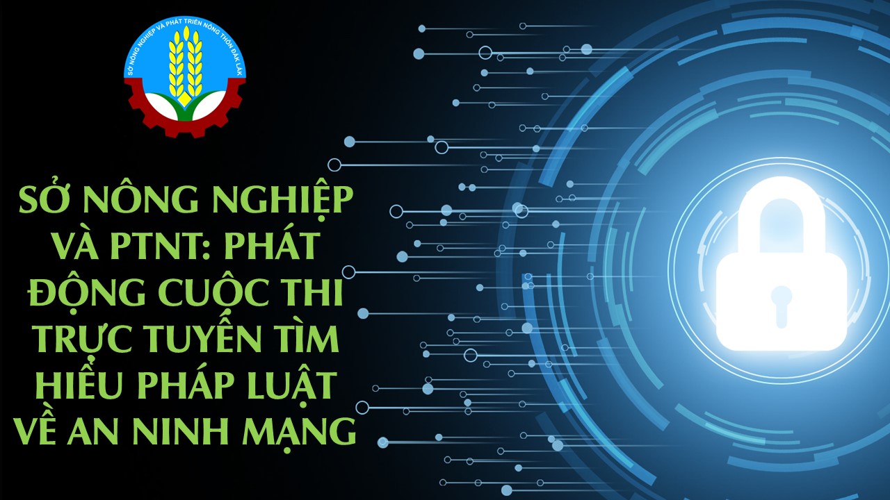 Sở Nông nghiệp và PTNT: Hưởng ứng phát động Cuộc thi trực tuyến tìm hiểu pháp luật về an ninh mạng